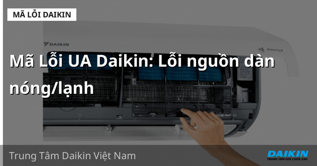 Mã Lỗi UA Daikin: Lỗi nguồn dàn nóng/lạnh